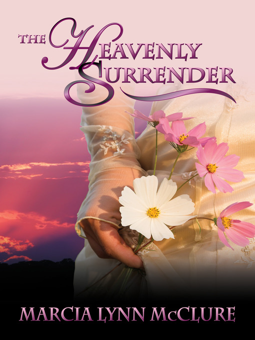 Title details for The Heavenly Surrender by Marcia Lynn McClure - Available